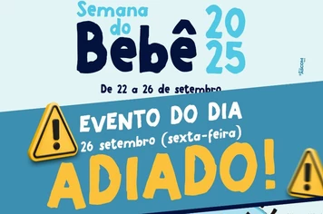 ​Adiado o encerramento da Semana do Bebê 2025